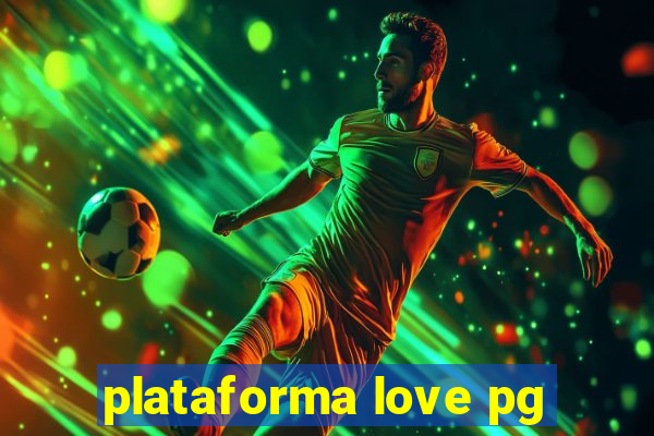 plataforma love pg